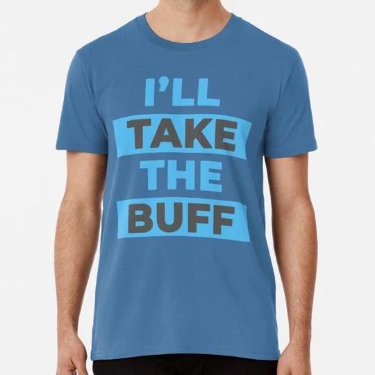 I ll Take The Buff Mobile Legends Size S to 5XL Made in the USA T shirt 3XL
