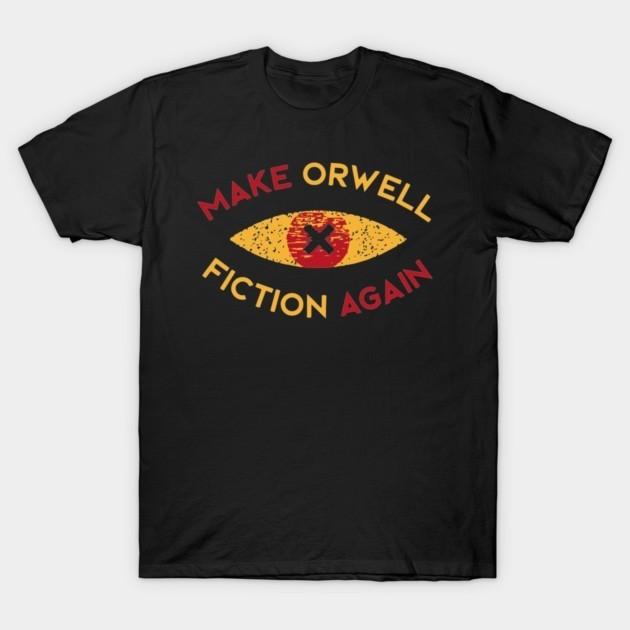 Make Orwell fiction again T-Shirt Unisex T-Shirt L