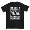 I’m Not a Complete Idiot Some Parts Are Missing Short-Sleeve Unisex T-Shirt