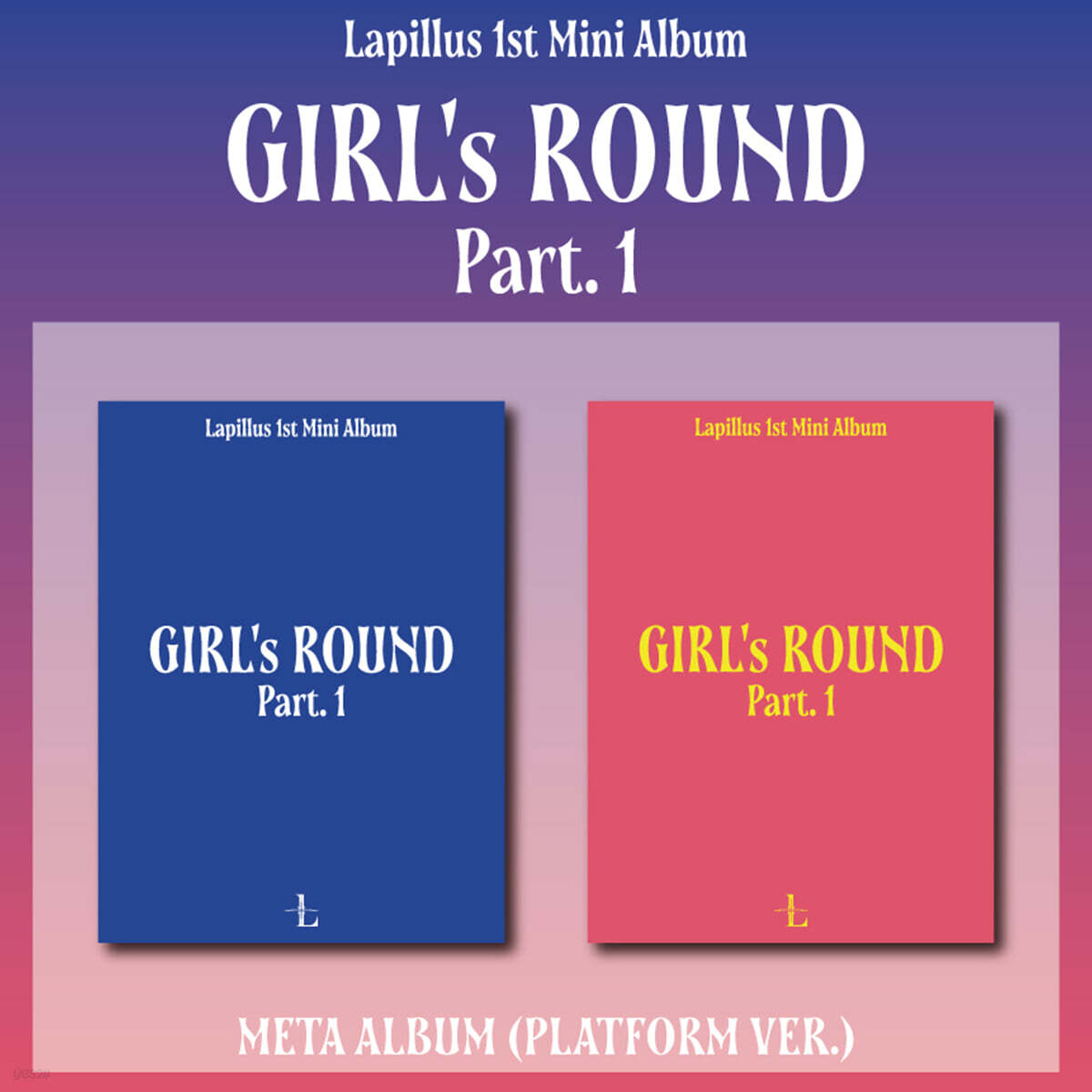 

Lapillus - 1st Mini Album: GIRL s ROUND Part. 1 [Platform ver.] [1 out of 2 covers randomly sent]