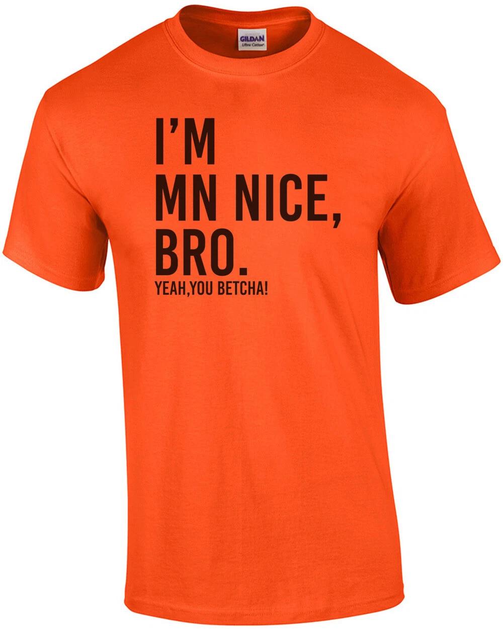 I m MN Nice, bro. Yeah, you betcha! - Minnesota S