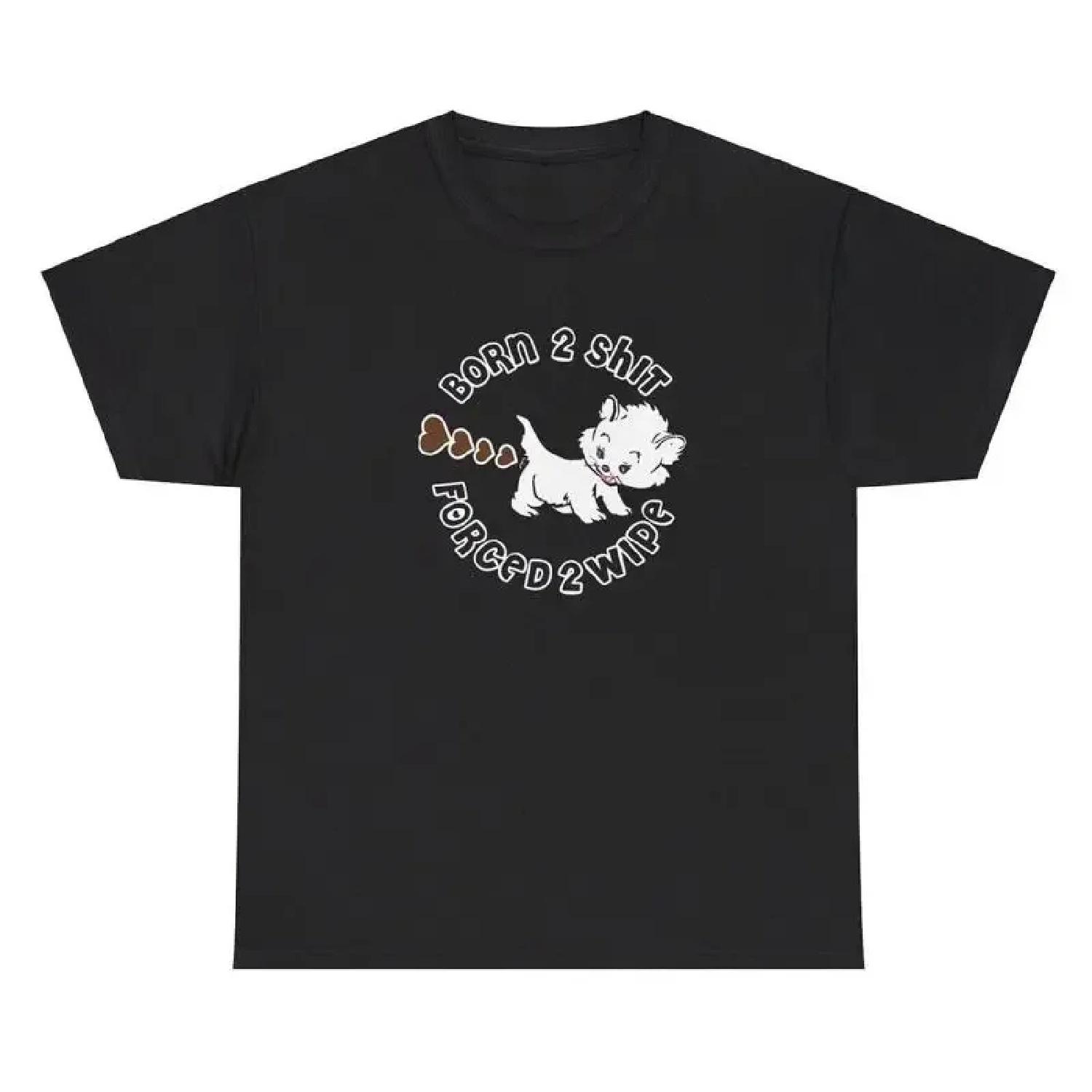 

Born To Sh t Forced To Wipe T Shirt Funny Weird Poop Cursed Humor Dank Meme Tee XXXXXL різнокольоровий