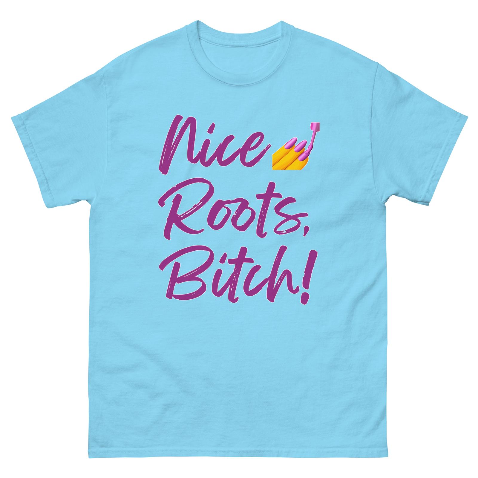 Nice Roots Bitch T-shirt, Funny T-shirt, Mean Girls, Painted Nails XXXL