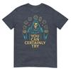 You Can Certainly Try Fantasy Skeleton Dice Art Game Humor TShirt