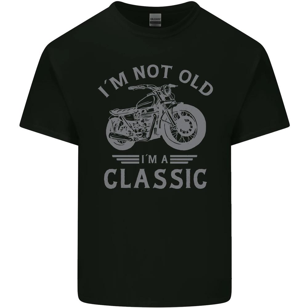

I m Not Old I m a Classic Motorcycle Biker Mens Cotton T-Shirt Unisex T-Shirt XXXL