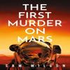 The First Murder On Mars by Sam Wilson Paperback Book 9781409199199