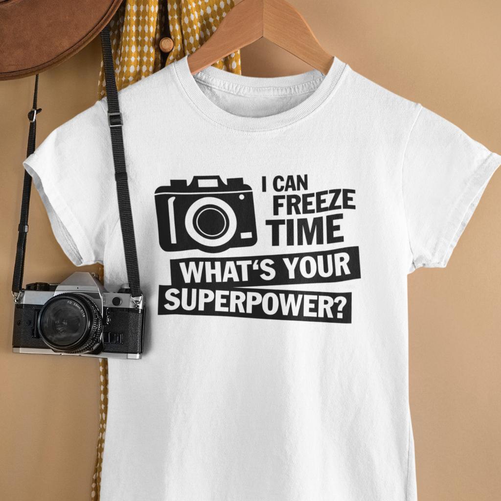 I Can Freeze Time What's Your Superpower? Photographer Camera Sayings Women T Shirt Mens Womens Tees Top