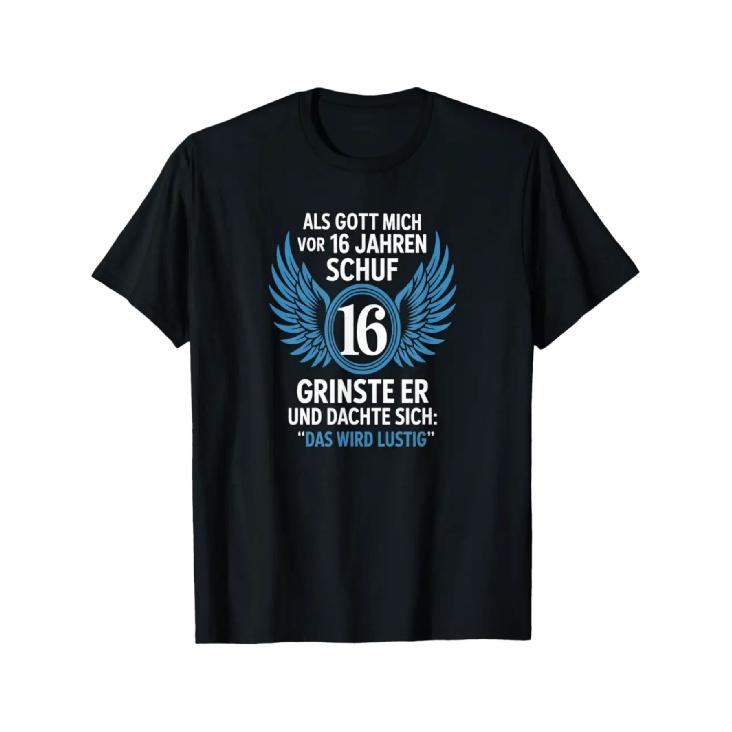 Funny 16th Birthday German Quote T-Shirt - Als Gott Mich Vor 16 Jahren Schuf Saying - Black with White & Blue Print - German Text Birthday Party S