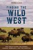 Kniha Finding the Wild West: The Great Plains : Oklahoma, Kansas, Nebraska, and the Dakotas