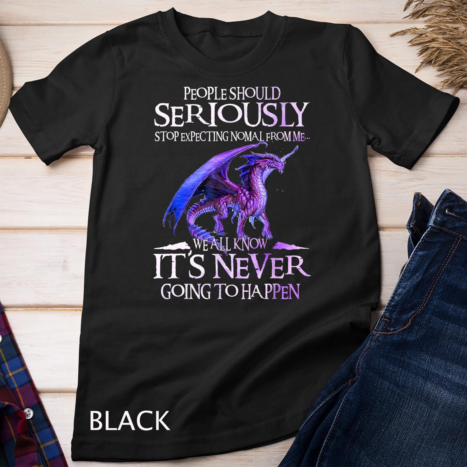 Dragon Seriously Dragon Shirt For Men Womens T-Shirt Mens Womens Tees Top Unisex T-Shirt Mens Womens Tees Top 3XL