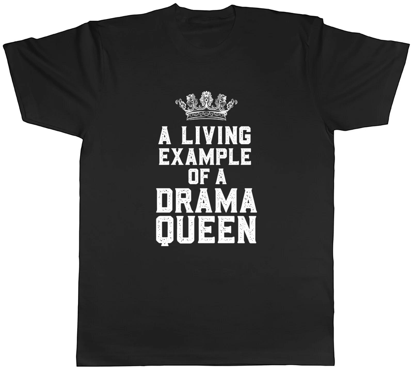 Funny Drama Queen Mens T-Shirt A Living Example Crown Tee Gift XXL
