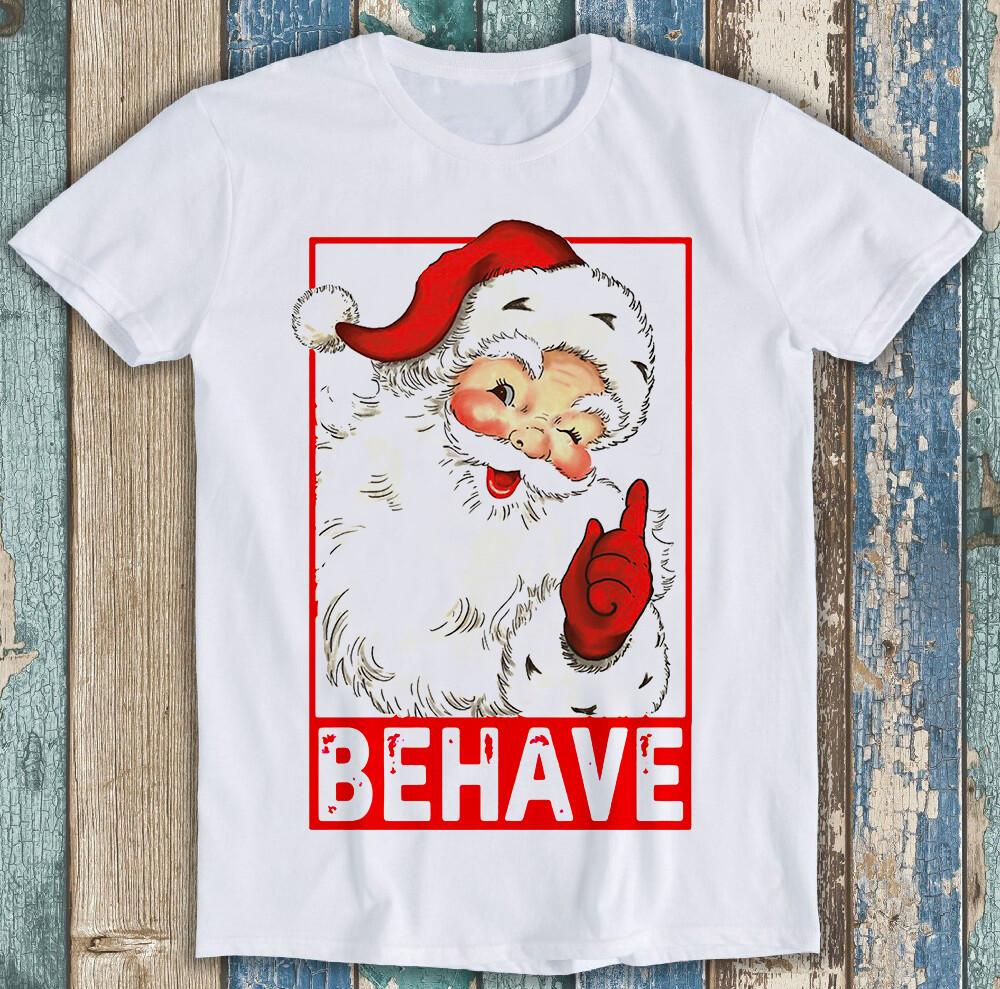 

Christmas Santa Behave Whore Funny Joke Santa Claus Xmas Gift Tee T Shirt M1398 4XL