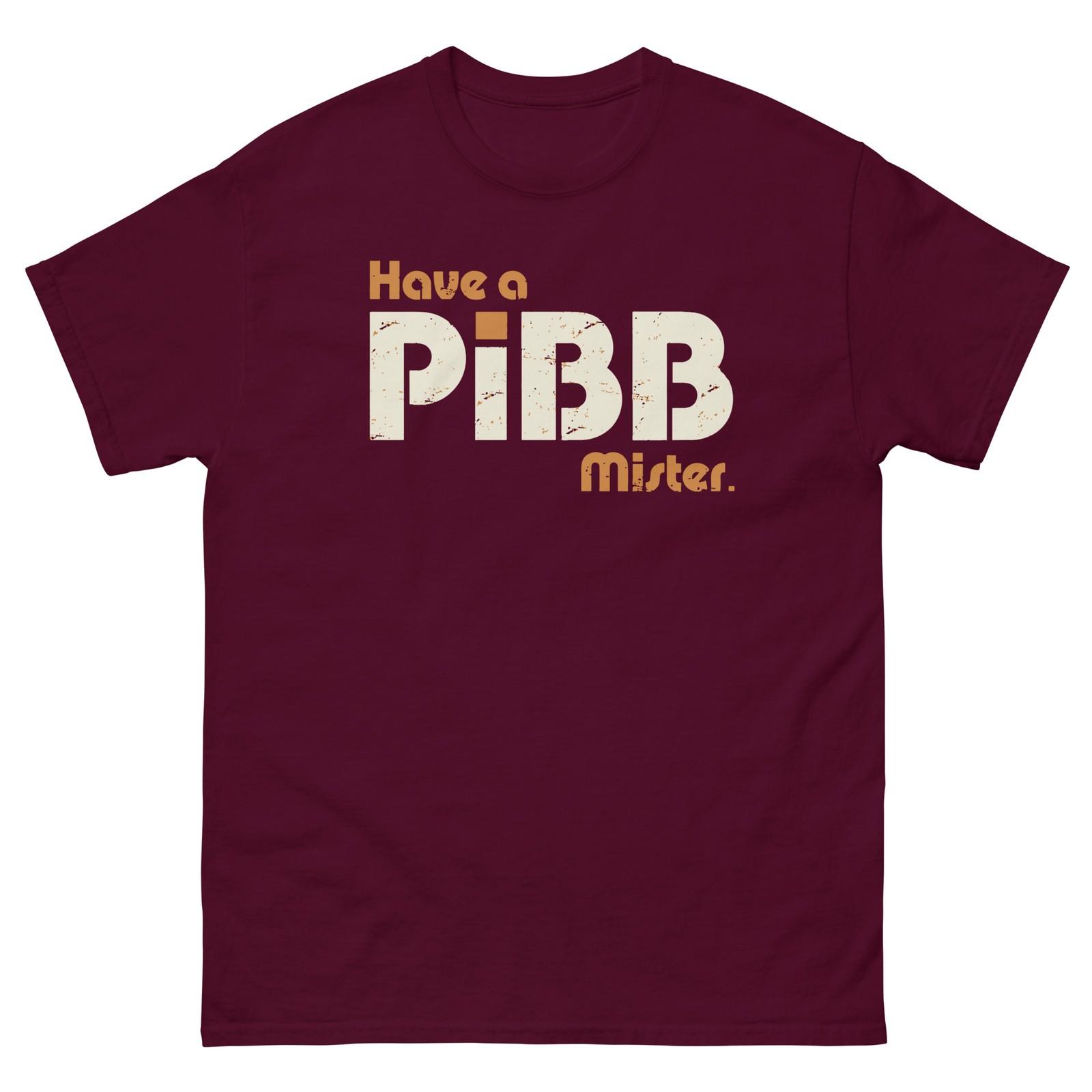 Have a Pibb Mister Graphic T Shirt Unisex classic tee XL