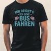 T-Shirt I've Had Enough – I'm Going To Take the Bus! Funny Saying for Bus driversWill Open In a New Window or Tab
