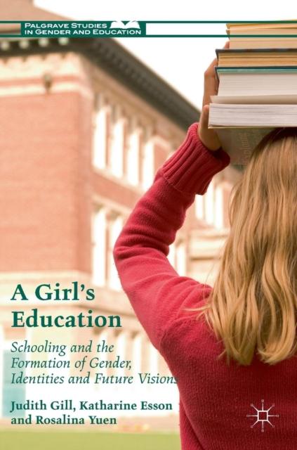 The A Girl's Education : Schooling and the Formation of Gender, Identities and Future Visions Book