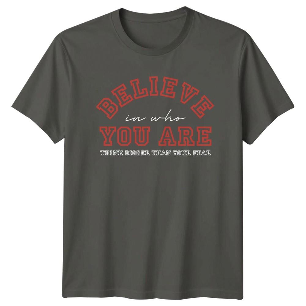 Believe In Who You Are TShirt Personal Growth Motivational Birthday Gift S