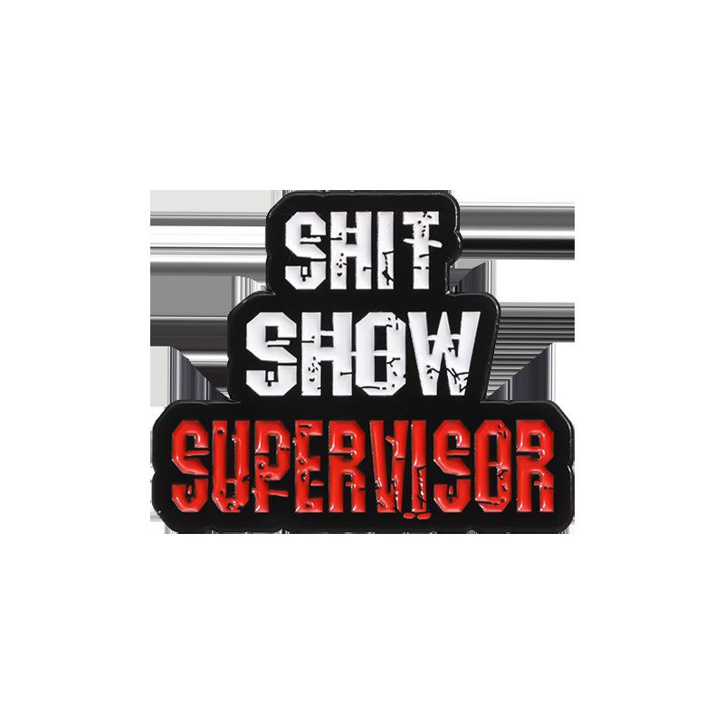 

Fashionable Shit Show Supervisor Enamel Badge Unique Alloy Brooch Creative Gift For All QHXZ990