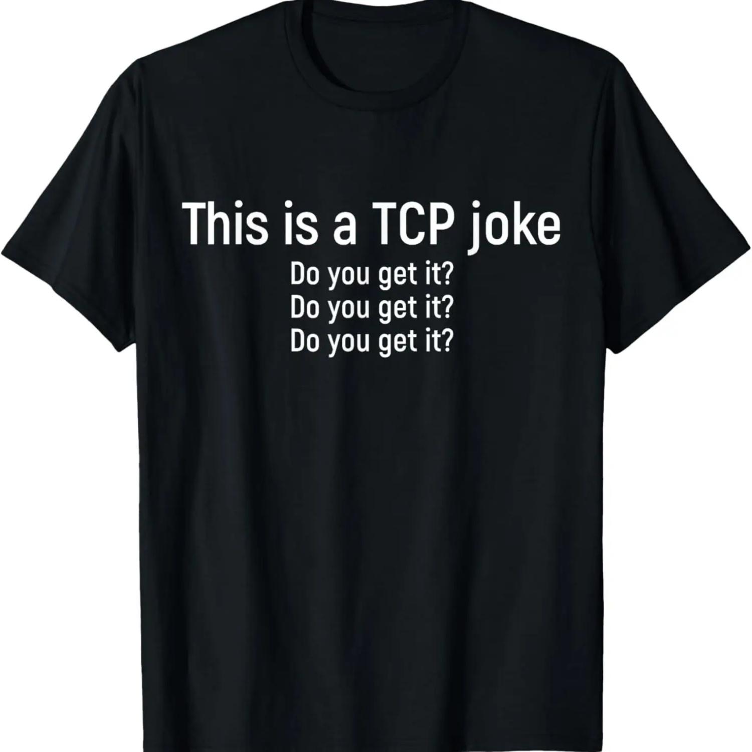 

Funny network engineer TCP packet joke T-Shirt XXXXXL