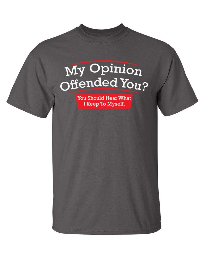 My Opinion Offended You You Should Hear What I Keep to Myself Shirt for Men Funny Sarcastic Graphic Novelty TShirt