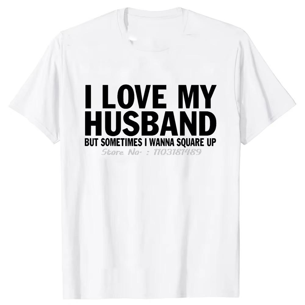 Novelty I Love My Hot Husband So Stay Away T Shirt Tee Tops Valentine's Day Fashion Tshirt Clothing Casual Father's Day T-shirts