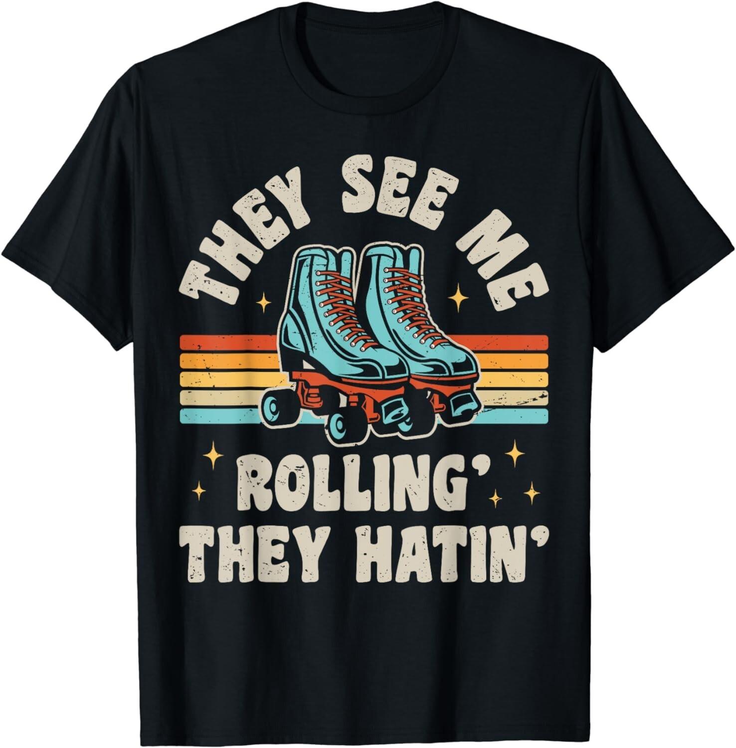 Roller Skating They See Me Rollin They Hatin Skater Skate Gift TShirt Woman Man Summer Fashion Casual Cotton Graphic T Shirts S