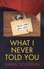 წიგნი What I Never Told You : An Absolutely Unputdownable Psychological Thriller with a Jaw-dropping Twist