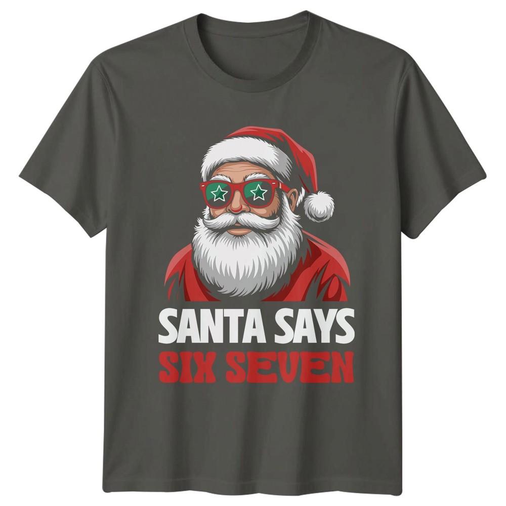 Santa Says Six Seven Christmas Holidays Unisexs Unisexs Graphic Tee S