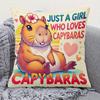 Cute Capybara Pillowcase Funny Animal Lover Cushion Cover Just A Girl Who Loves Capybaras Home Decor for Sofa Bedroom LivingRoom