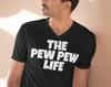 The Pew Pew Life Shirt, Gun Lovers Shirt, Military T-Shirt Gift, Gun Gifts for Men, Gun Shirt, Funny Gun Tee, Gift for Husband, Gift For Him