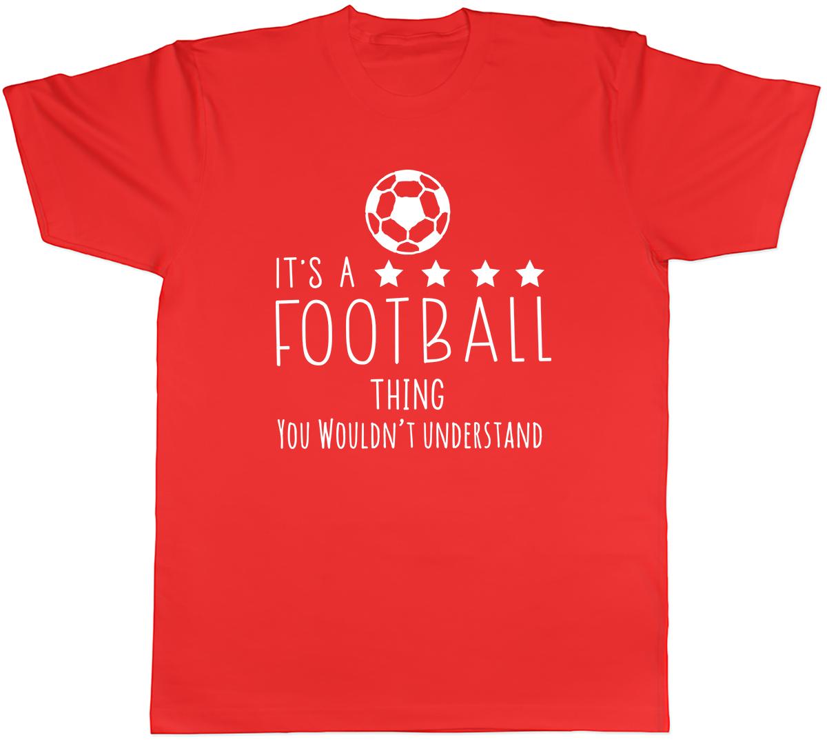 Its a Football Thing You Wouldnt Understand Unisexs Unisex TShirt Tee S