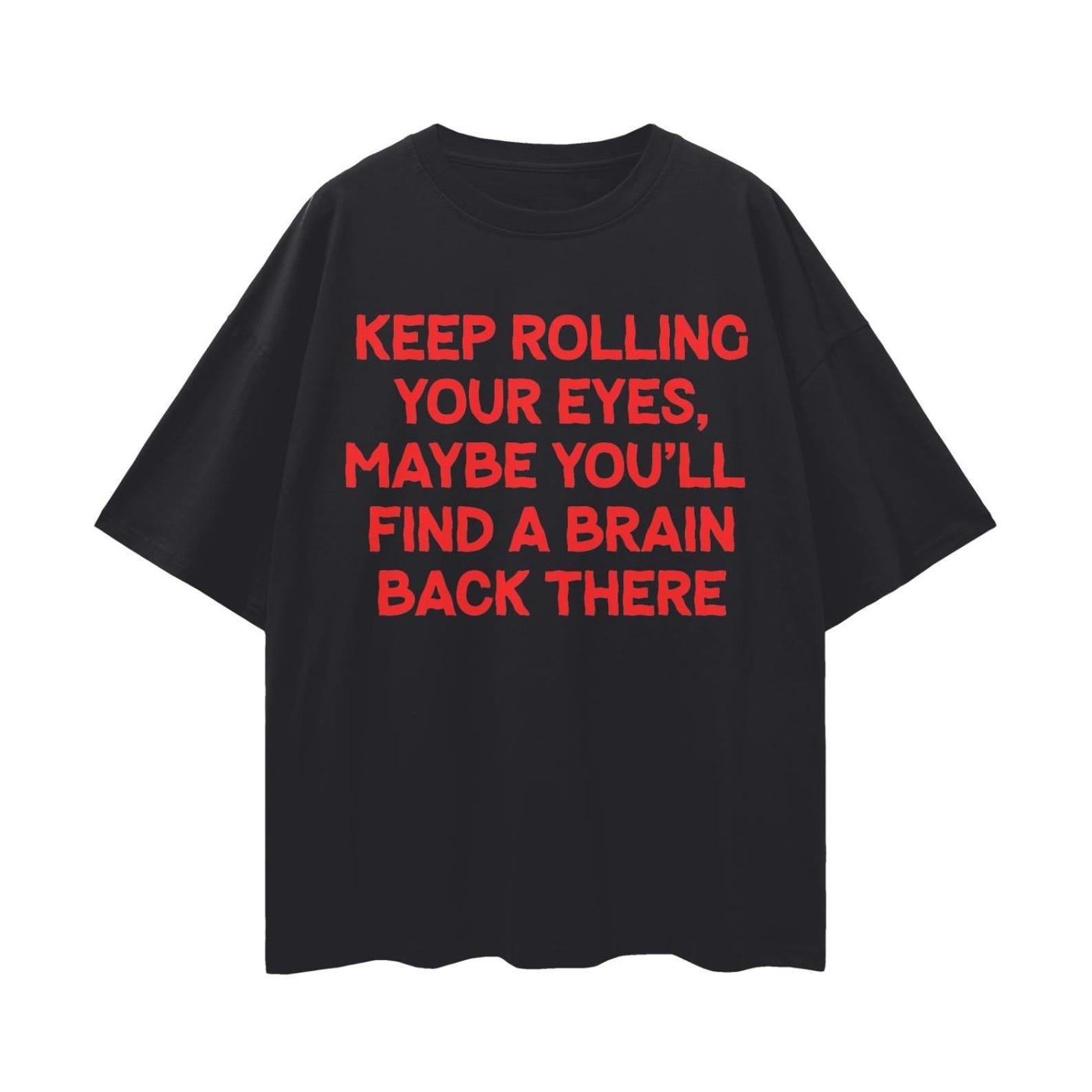 Keep Rolling Your Eyes T Shirt Funny Sarcastic Graphic Tee Retro Streetwear S