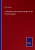 The A Theoretical and Practical Grammar of the French Language Book