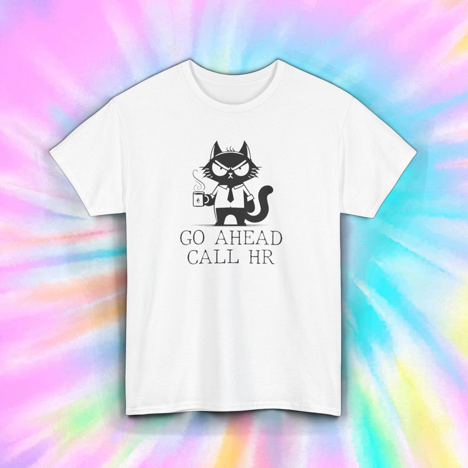 Go Ahead Call HR T-Shirt Mens Womens Tees Top S-5XL Funny Office Humor Gift Sarcastic Graphic Tee 3XL