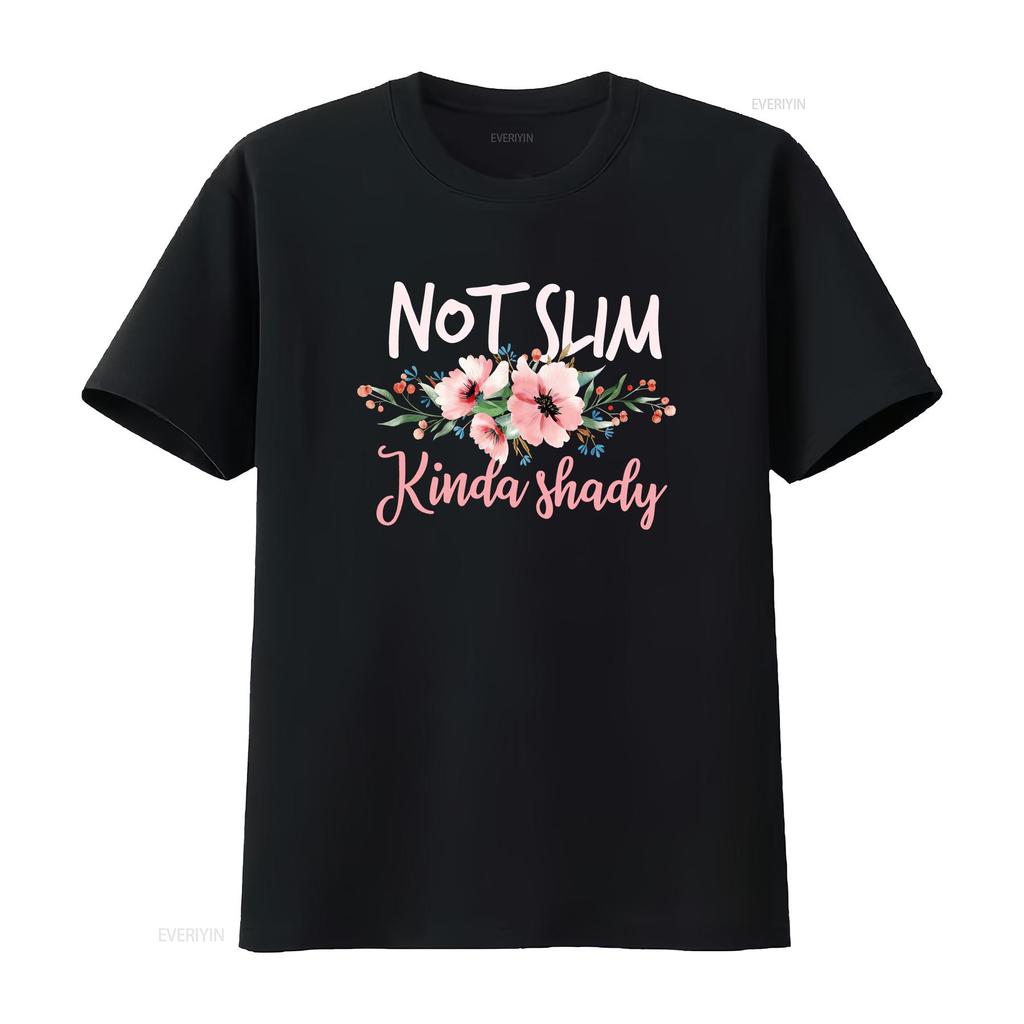 Not Slim Kinda Shady Flowers Birthday Motivation T Shirt vintage Washed graphic homme Stylish streetwear Soft Stretched