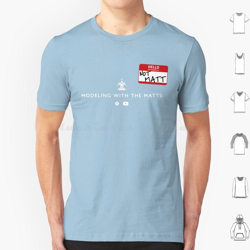 Hello  My Name Is  Not Matt  T Shirt Cotton Men Women DIY Print Scale Modeling Airplane Car Plastic Models Tank F 15