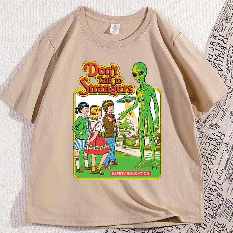 Dont Talk To Strangers TShirt Men Women Funny Alien T Shirt Round Neck Loose Short Sleeve Tshirt Cool Streetwear Clothing