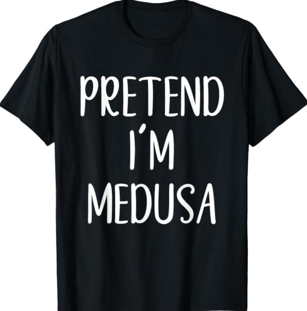 Pretend I'm A Medusa Costume Halloween Easy Greek Mythology T-Shirt