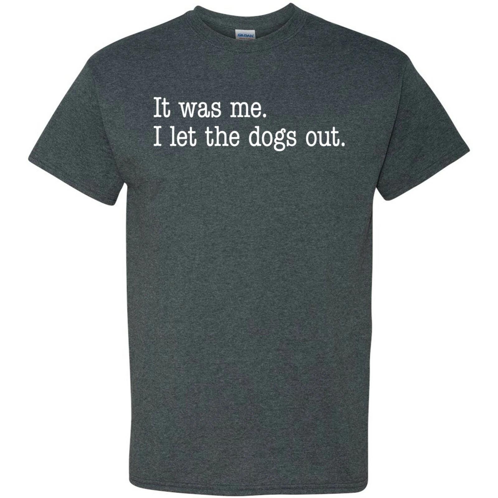 It was Me, I Let The Dogs Out - Funny Sarcastic Song Lyrics Parody T Shirt 3XL