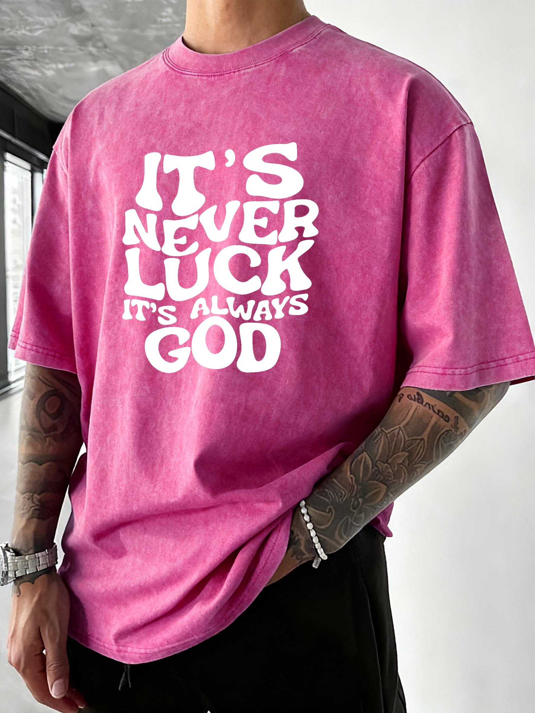 ItS Never Luck Always God Print Men Washed TShirt Cotton Summer T Shirts Vacation Loose Streetwear Soft Casual Clothes S