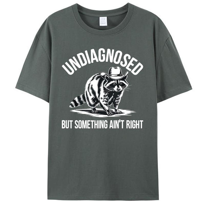 Undiagnosed But Something Ain't Right Funny Cowboy Raccoon Men's T-Shirt Clothing Women Cotton Short Sleeve Round Neck Tops Tees
