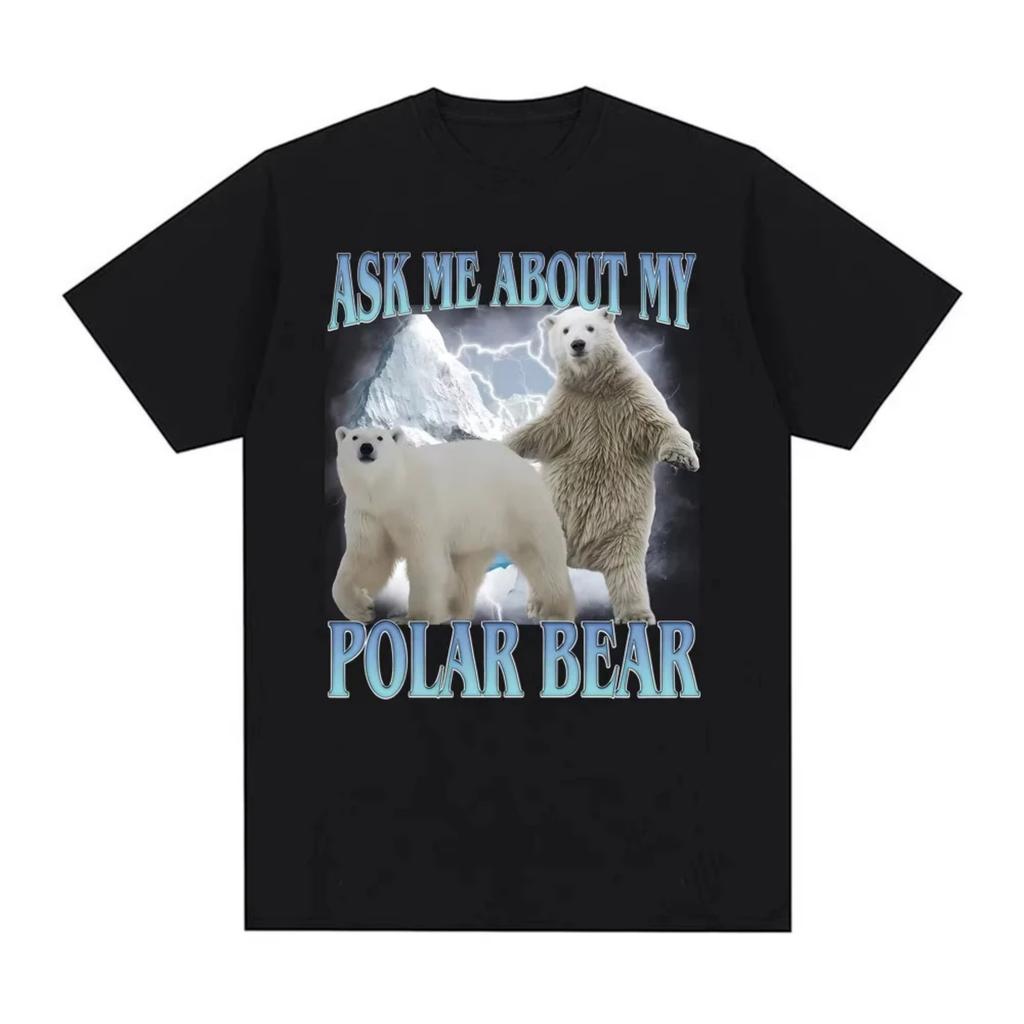 Ask Me about My Polar Bear Funny Polar Bear T-shirt Men Women Fashion Classic Tee Shirt Streetwear Summer O-Neck Cotton T Shirts