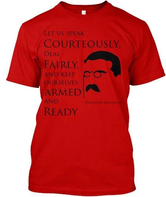 The Wisdom of Teddy Roosevelt ASP Tee T shirt Made in the USA Size S to 5XL S
