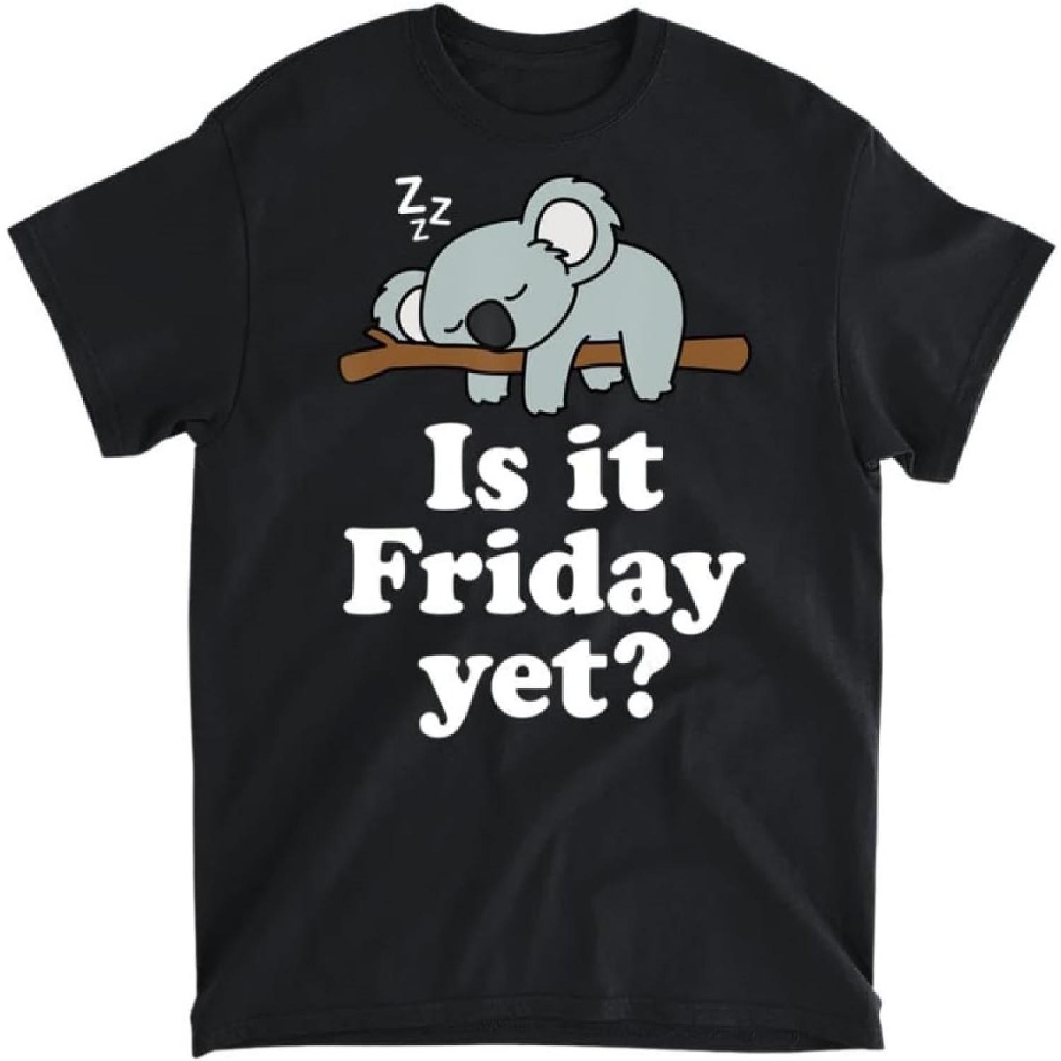Cute Sleeping Kawaii Koala Bear Lover Funny is It Friday Yet T-Shirt, Long Sleeve Shirt, Sweatshirt, Hoodie Unisex Adult Size Made in Canada S