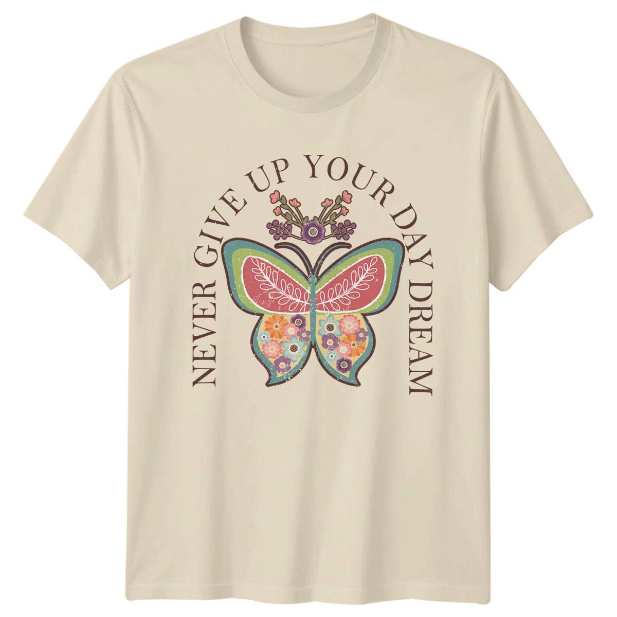 Never Give Up Your Day Dream Butterfly Nature T-Shirt S