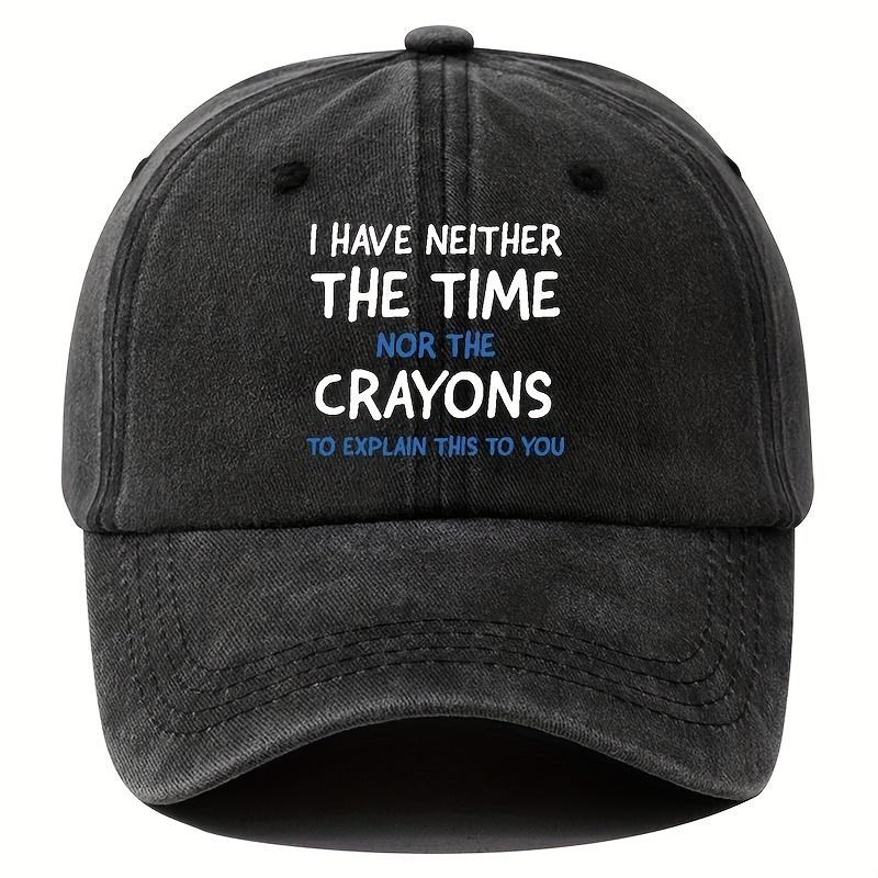 I Have Neither The Time Nor The Crayons  Baseball Cap | Vintage Dad Hat for Travel Fishing & Running Adjustable