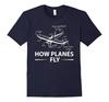 How Planes Fly Funny Aerospace Engineer TShirt 100 Cotton ONeck Summer Short Sleeve Casual Unisexs Tshirt Size S3XL