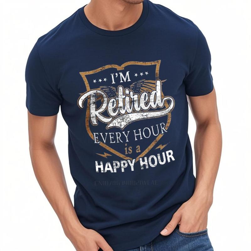 Streetwear summer For man t shirt Im Retired Every Hour Is A Happy Hour Short Sleeve New Arrived Round Neck tops 3XL