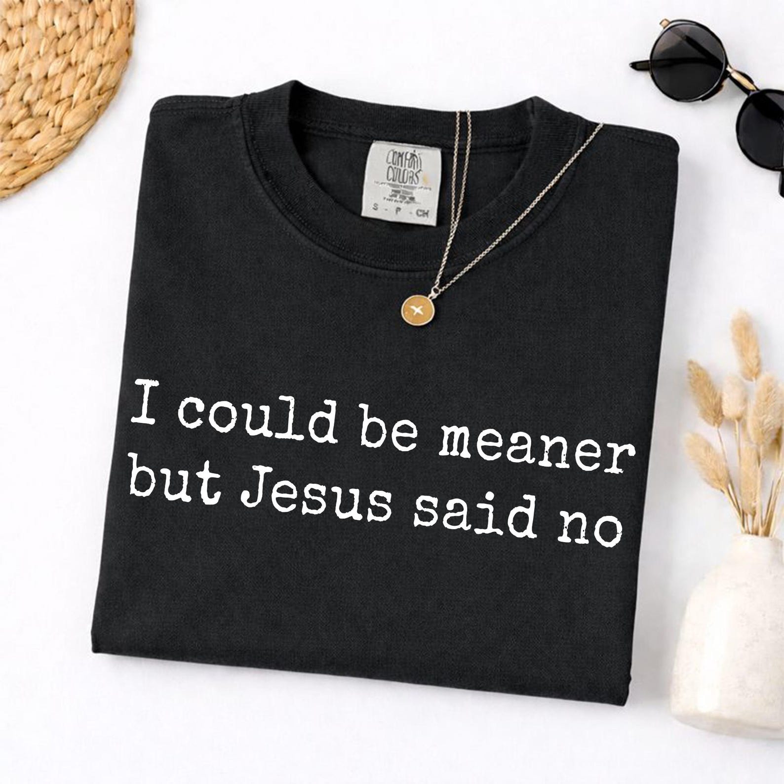 I Could Be Meaner But Jesus Said No Shirt, Funny Christian Tee, Sarcastic Church Gift 3XL