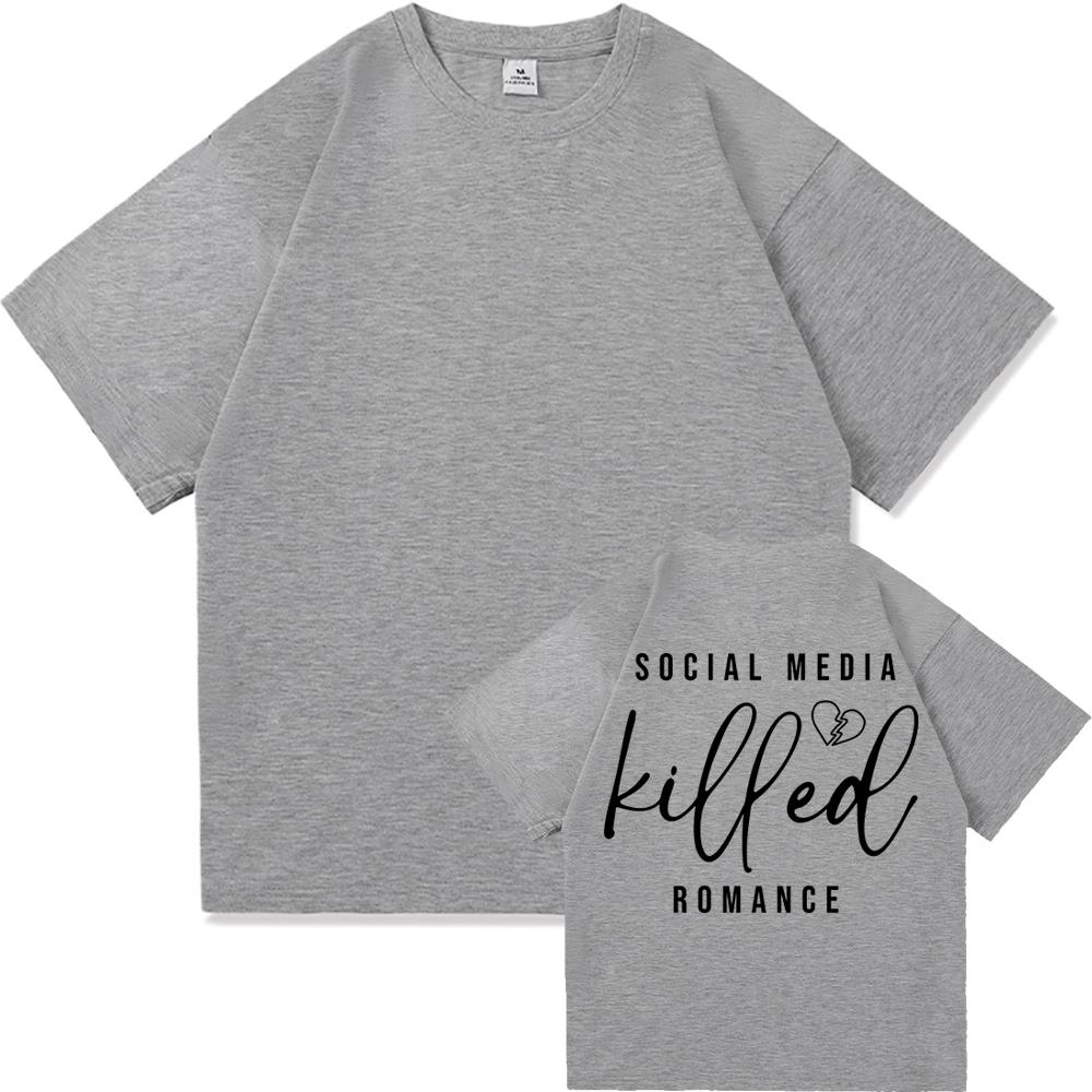 Social Media Killed Romance T Shirt Summer Fashion Men Funny Letter T-Shirt Unisex High Quality Vintage Cotton Tees Shirts Tops