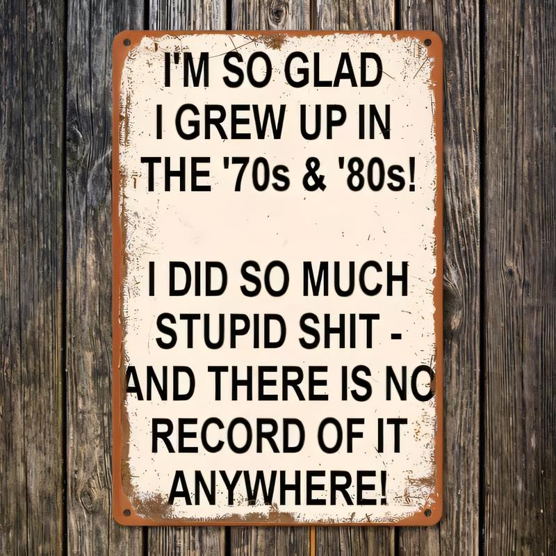 Tin Sign Metal Wall Art Im Glad I Grew Up In The s s Funny Vintage Retro Rustic Plaque Home Decor Bar Garage Man Cave Gif